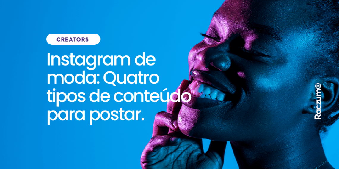 4 tipos de conteúdo para postar em instagram de moda