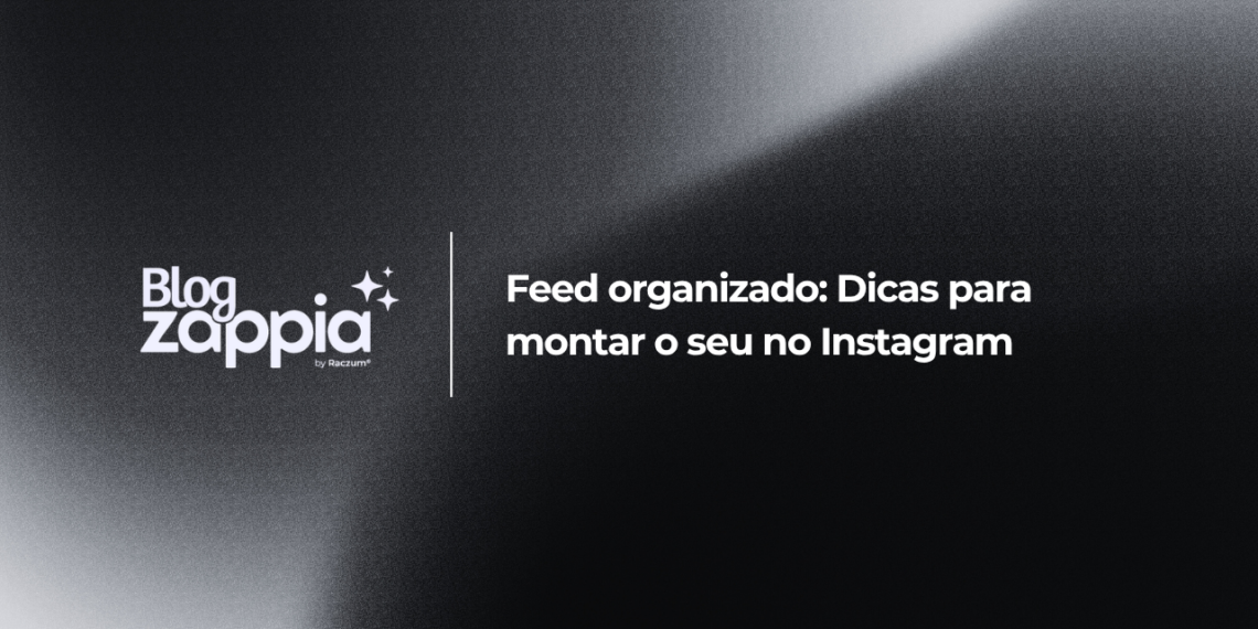 Feed organizado: Dicas para montar o seu no Instagram
