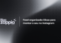 Feed organizado: Dicas para montar o seu no Instagram